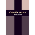 Catholics Awake!