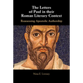 The Letters of Paul in their Roman Literary Context
