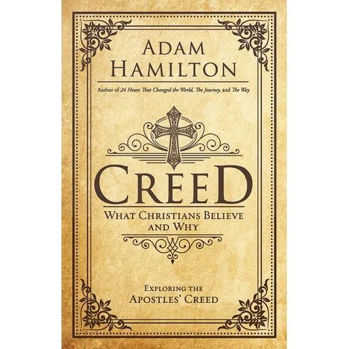 Creed: What Christians Believe and Why