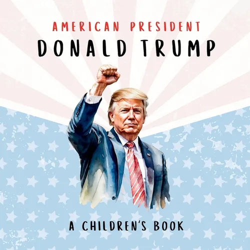 American President Donald Trump-A Children's Book [International Edition]: Believing in Possibility