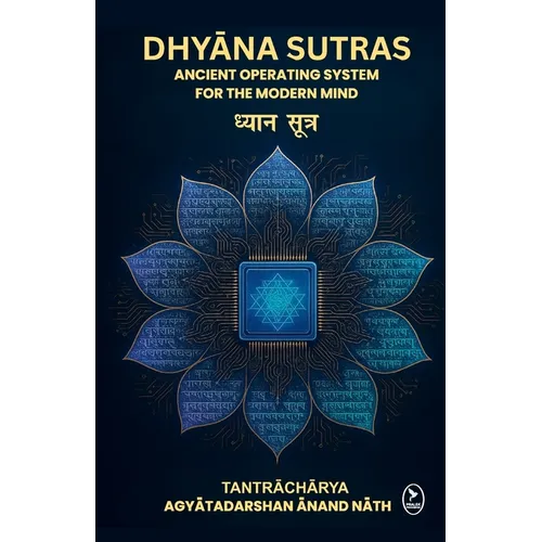 Dhyana Sutras: Ancient operating System for The Modern Mind