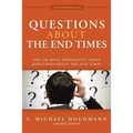 Questions about the End Times: The 100 Most Frequently Asked Questions about the End Times