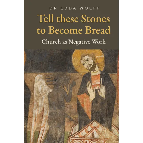 Tell these Stones to Become Bread: Church as Negative Work