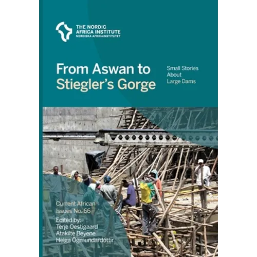 From Aswan to Stiegler's Gorge: Small stories about large dams