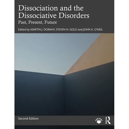 Dissociation and the Dissociative Disorders: Past, Present, Future