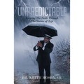Unpredictable: Keeping The Faith Through The Storms of Life