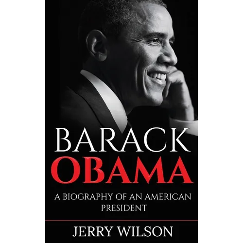Barack Obama: A Biography of an American President