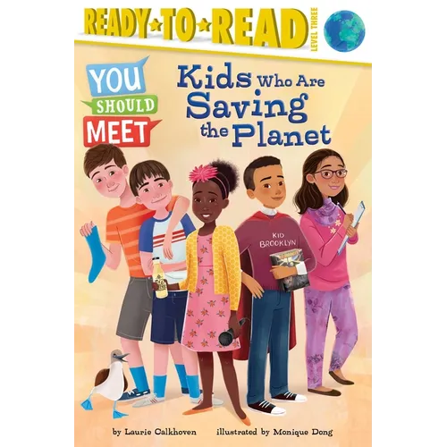 Kids Who Are Saving the Planet: Ready-To-Read Level 3