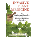 Invasive Plant Medicine: The Ecological Benefits and Healing Abilities of Invasives