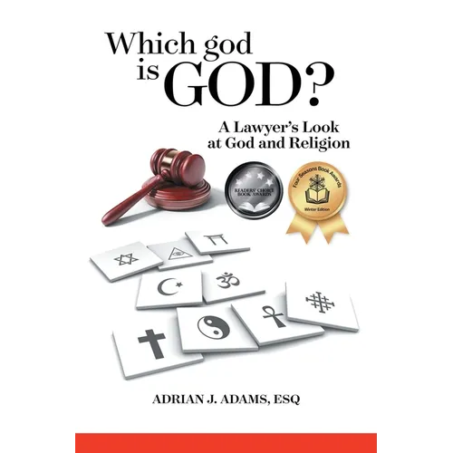 Which god is God?: A Lawyer's Look at God and Religion