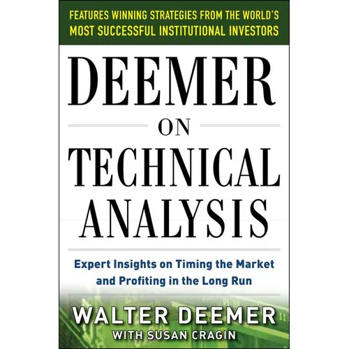 Deemer on Technical Analysis: Expert Insights on Timing the Market and Profiting in the Long Run