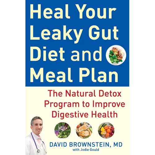 Heal Your Leaky Gut Diet and Meal Plan: The Natural Detox Program to Improve Digestive Health