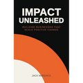 Impact Unleashed: Building Businesses that Scale Positive Change