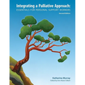 Integrating a Palliative Approach: Essentials for Personal Support Workers; Second Edition