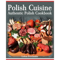 Polish Cuisine: Authentic Polish Cookbook