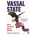Vassal State: How America Runs Britain