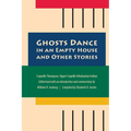 Ghosts Dance in an Empty House and Other Stories