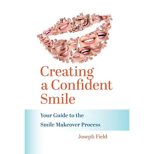 Creating a Confident Smile: Your Guide to the Smile Makeover Process