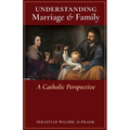 Understanding Marriage & Family: A Catholic Perspective