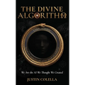 The Divine Algorithm: We Are the AI We Thought We Created