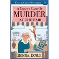 A Crafty Case of Murder At The Fair: Cozy & Clean Mysteries
