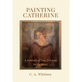 Painting Catherine: A Portrait of New Orleans in the 1920s