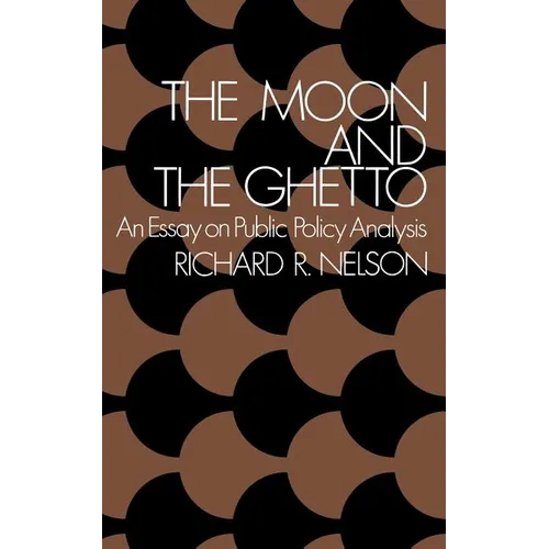 The Moon and the Ghetto: An Essay on Public Policy Analysis