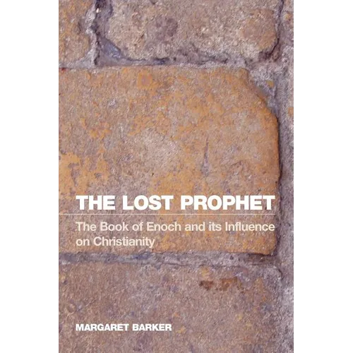 The Lost Prophet: The Book of Enoch and Its Influence on Christianity