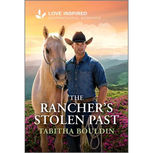 The Rancher's Stolen Past: An Uplifting Inspirational Romance