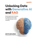 Unlocking Data with Generative AI and RAG: Enhance generative AI systems by integrating internal data with large language models using RAG