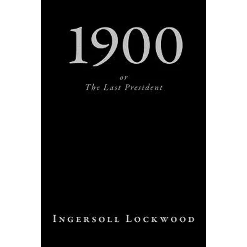 1900, or The Last President