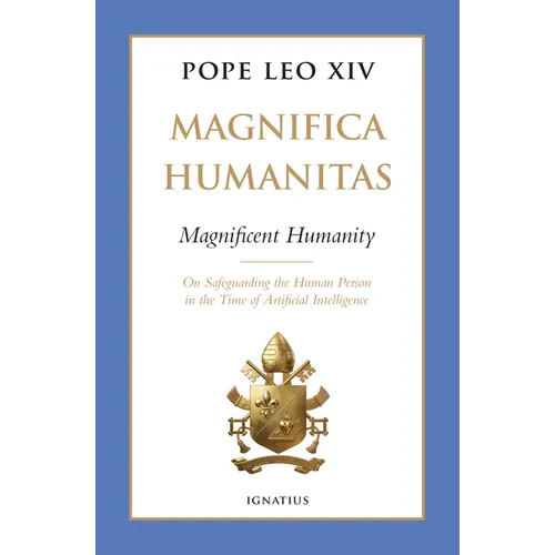 Magnifica Humanitas (Magnificent Humanity): On Safeguarding the Human Person in the Time of Artificial Intelligence