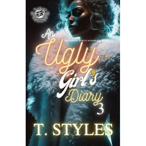 An Ugly Girl's Diary 3 (The Cartel Publications Presents)