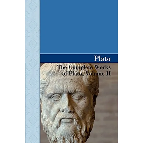 The Complete Works of Plato, Volume II