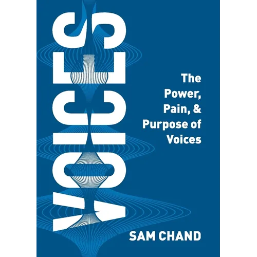 Voices: The Power, Pain, & Purpose of Voices
