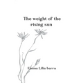 The weight of the rising sun