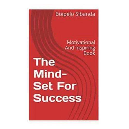 The Mind-Set For Success: Motivational And Inspiring Book