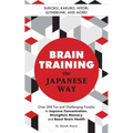 Brain Training the Japanese Way: Over 200 Fun and Challenging Puzzles to Improve Concentration, Strengthen Memory, and Boost Brain Health