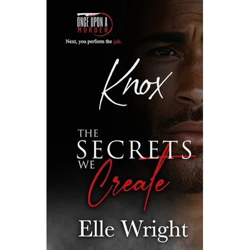The Secrets We Create - Knox: Once Upon a Murder Book 6