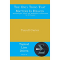 The Only Thing That Matters Is Heaven: Rethinking Sin, Death, Hell, Redemption, and Salvation for All Creation