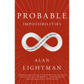 Probable Impossibilities: Musings on Beginnings and Endings