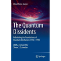 The Quantum Dissidents: Rebuilding the Foundations of Quantum Mechanics (1950-1990)