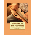 Dulcimer on the Backroads: Old Time and Celtic Tunes for Mountain Dulcimer in D-A-A Tuning