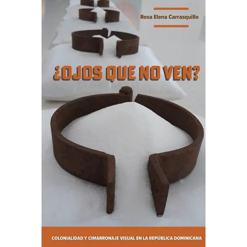 ¿Ojos que no ven? Colonialidad y cimarronaje visual en la República Dominicana
