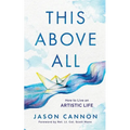 This Above All: How to Live an Artistic Life