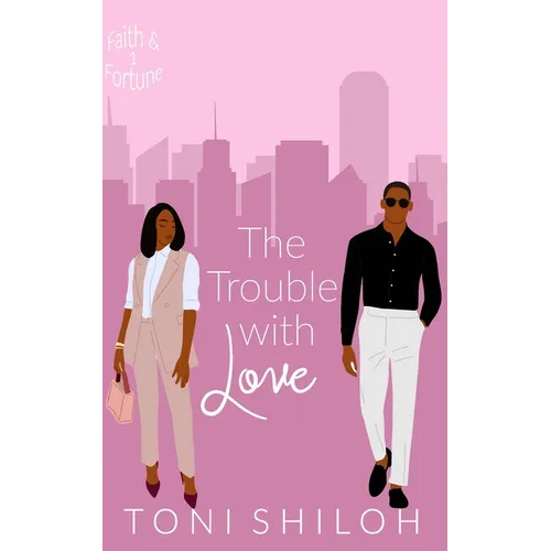 The Trouble With Love: Faith & Fortune 1