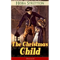 The Christmas Child (Illustrated): Children's Classic