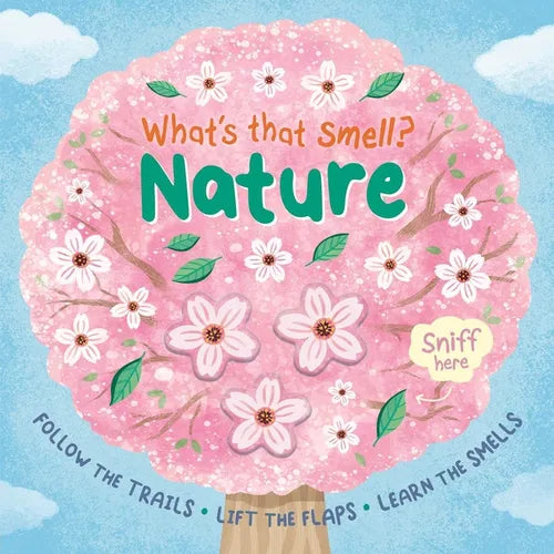 What's That Smell? Nature: Follow the Trails, Lift the Flaps, Learn the Smells