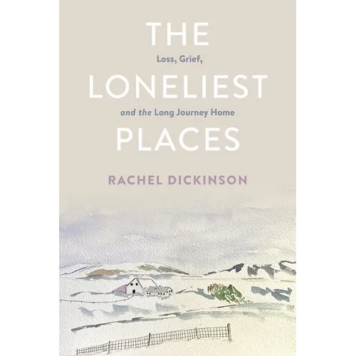 The Loneliest Places: Loss, Grief, and the Long Journey Home