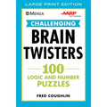 Mensa(r) Aarp(r) Challenging Brain Twisters: 100 Logic and Number Puzzles